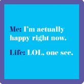 Happy Right Now Coaster